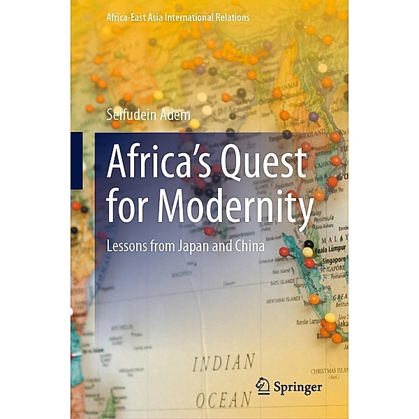 Africa's Quest for Modernity / Africa-East Asia International Relations, Seifudein Adem