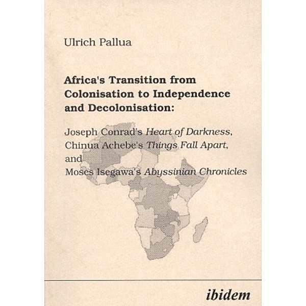 Africa's Transition from Colonisation to Independence and Decolonisation:, Ulrich Pallua