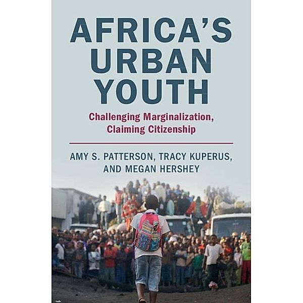 Africa's Urban Youth, Amy S. Patterson, Tracy Kuperus, Megan Hershey