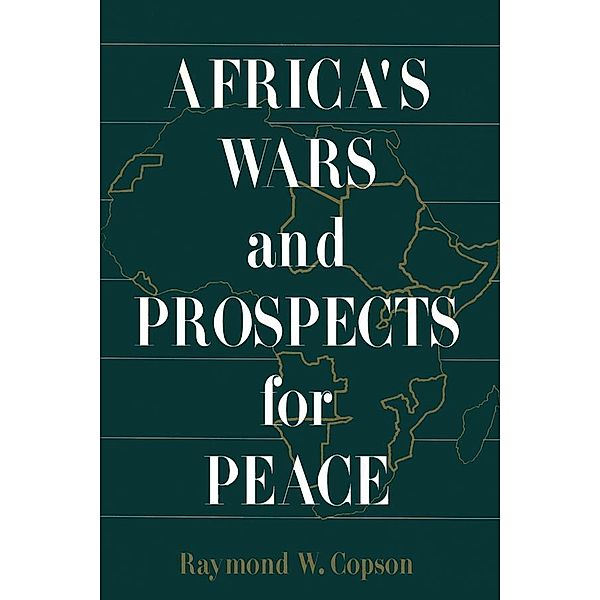 Africa's Wars and Prospects for Peace, Raymond W. Copson