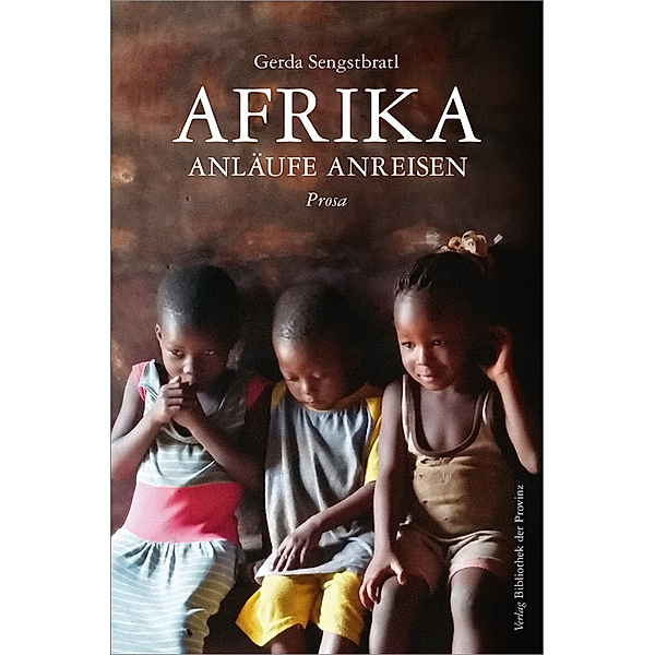 Afrika - Anläufe Anreisen, Gerda Sengstbratl