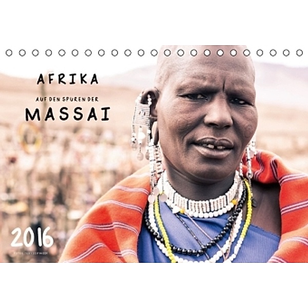 AFRIKA - Auf den Spuren der MASSAI (Tischkalender 2016 DIN A5 quer), Toby Seifinger