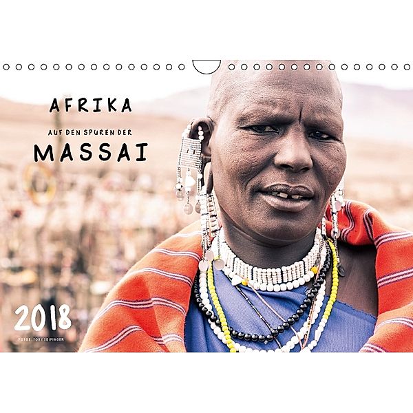 AFRIKA - Auf den Spuren der MASSAI (Wandkalender 2018 DIN A4 quer), Toby Seifinger