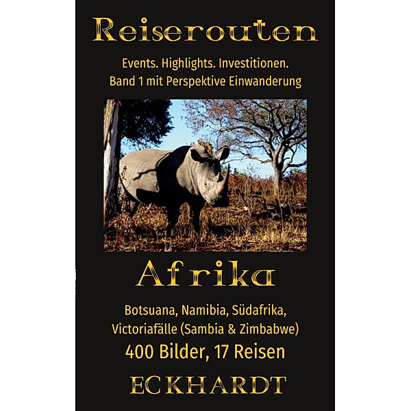 Afrika: Botsuana, Namibia, Südafrika, Victoriafälle (Sambia, Zimbabwe) / Reiserouten Bd.1, Bernd H. Eckhardt