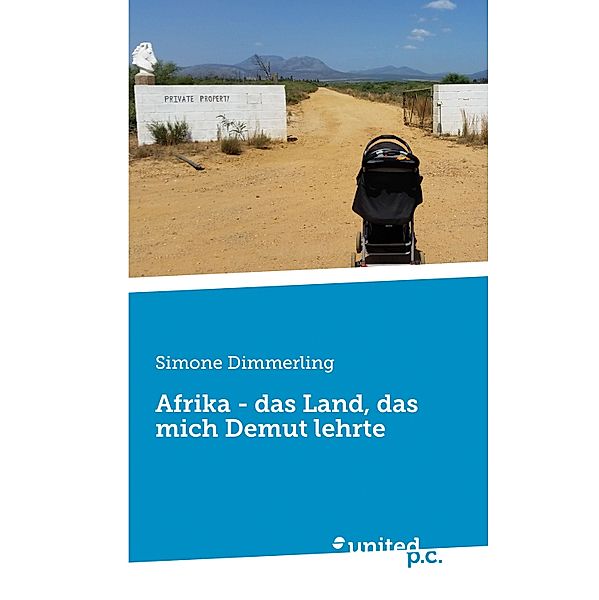 Afrika - das Land, das mich Demut lehrte, Simone Dimmerling