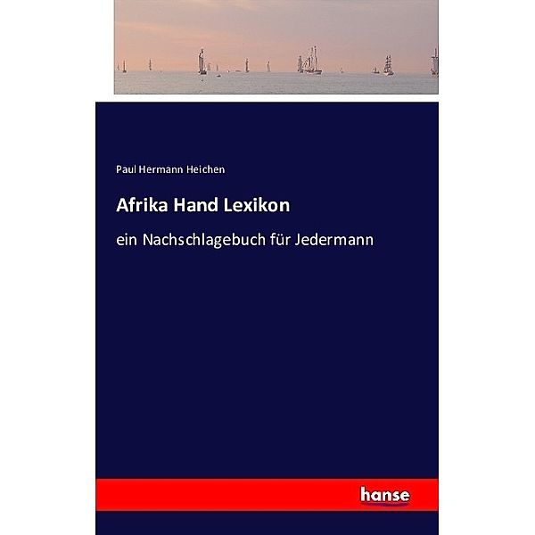 Afrika Hand Lexikon, Paul Hermann Heichen