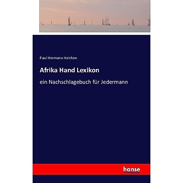 Afrika Hand Lexikon, Paul Hermann Heichen