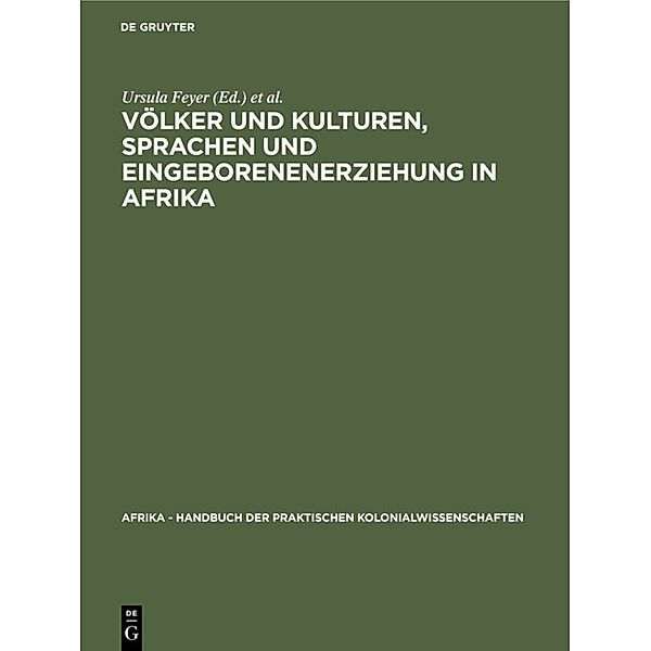 Afrika - Handbuch der praktischen Kolonialwissenschaften / 13, 1 / Völker und Kulturen, Sprachen und Eingeborenenerziehung in Afrika