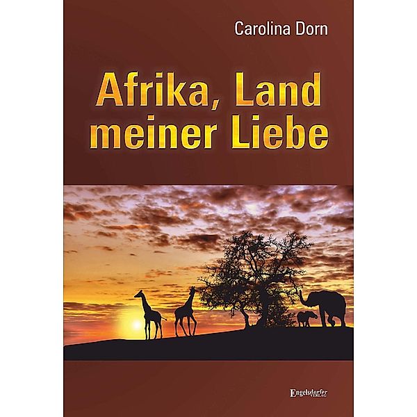Afrika, Land meiner Liebe, Carolina Dorn