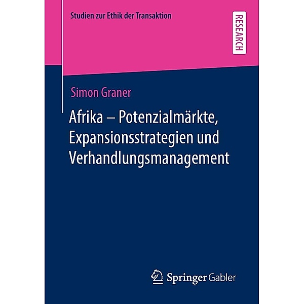 Afrika - Potenzialmärkte, Expansionsstrategien und Verhandlungsmanagement / Studien zur Ethik der Transaktion, Simon Graner