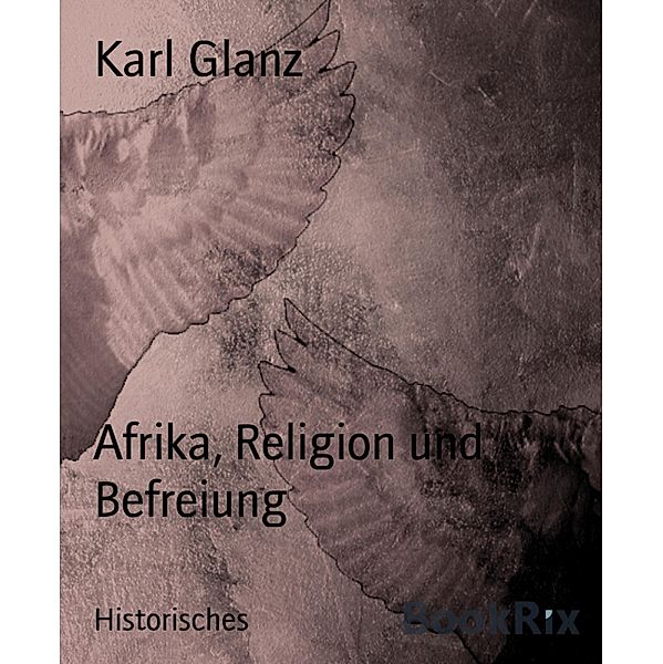 Afrika, Religion und Befreiung, Karl Glanz