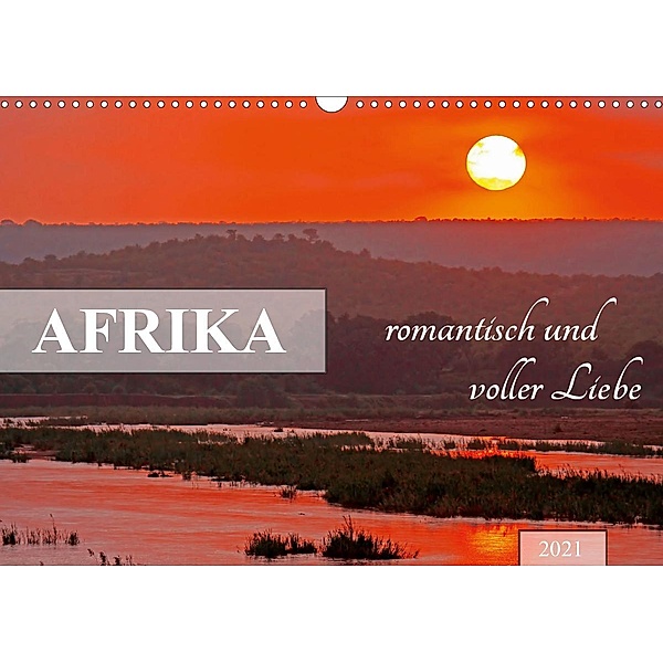 AFRIKA romantisch und voller Liebe (Wandkalender 2021 DIN A3 quer), Wibke Woyke