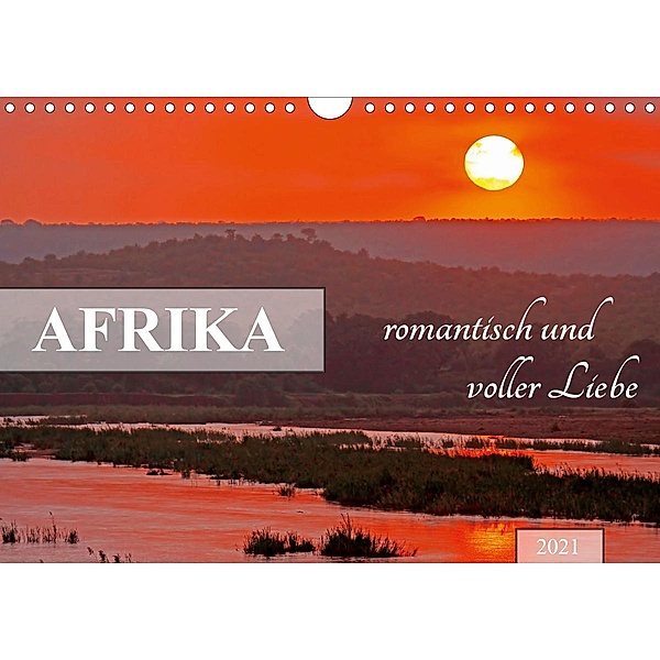 AFRIKA romantisch und voller Liebe (Wandkalender 2021 DIN A4 quer), Wibke Woyke