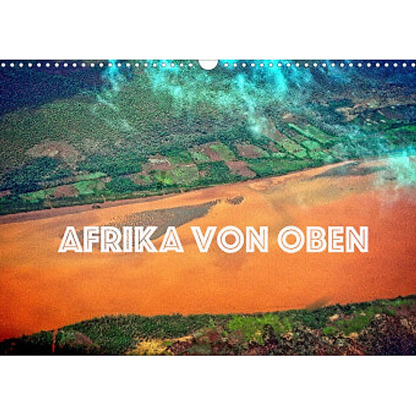 Afrika von oben (Wandkalender 2022 DIN A3 quer), joern stegen