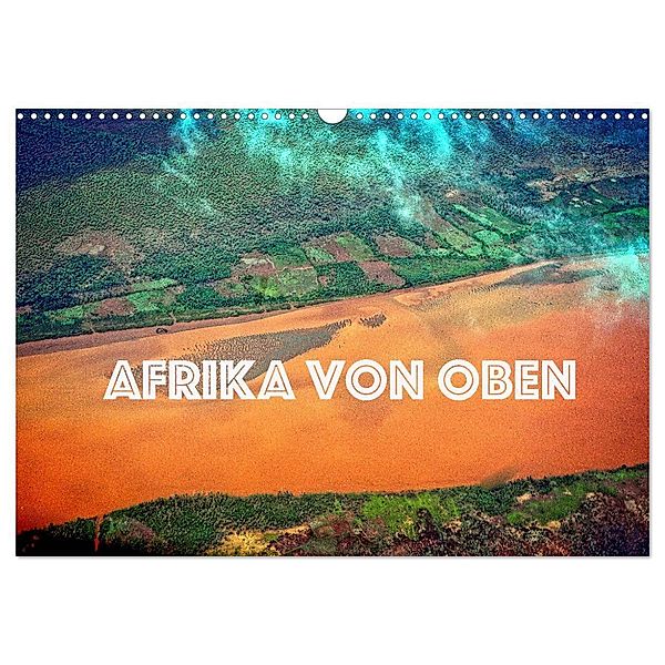 Afrika von oben (Wandkalender 2024 DIN A3 quer), CALVENDO Monatskalender, joern stegen