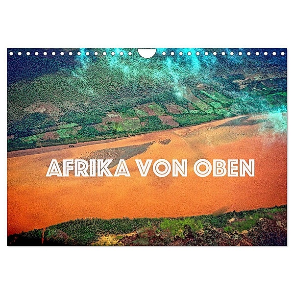 Afrika von oben (Wandkalender 2024 DIN A4 quer), CALVENDO Monatskalender, joern stegen