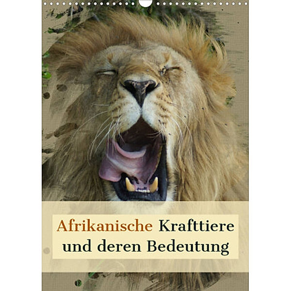 Afrikanische Krafttiere und deren Bedeutung (Wandkalender 2022 DIN A3 hoch), Susan Michel