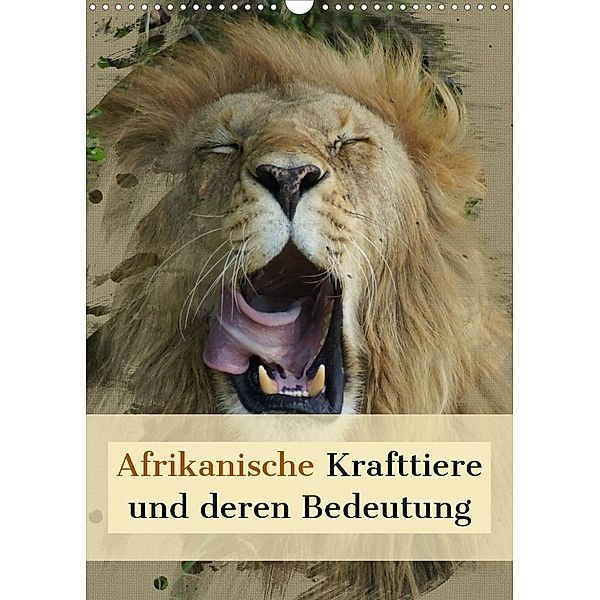 Afrikanische Krafttiere und deren Bedeutung (Wandkalender 2023 DIN A3 hoch), Susan Michel