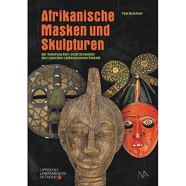 Afrikanische Masken und Skulpturen der Sammlung Karl-Josef Scheideler des Lippischen Landesmuseums Detmold, Paul Duschner