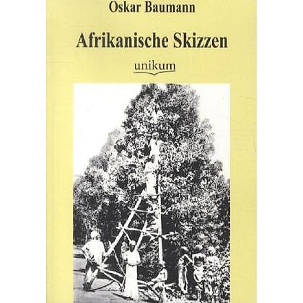 Afrikanische Skizzen, Oskar Baumann