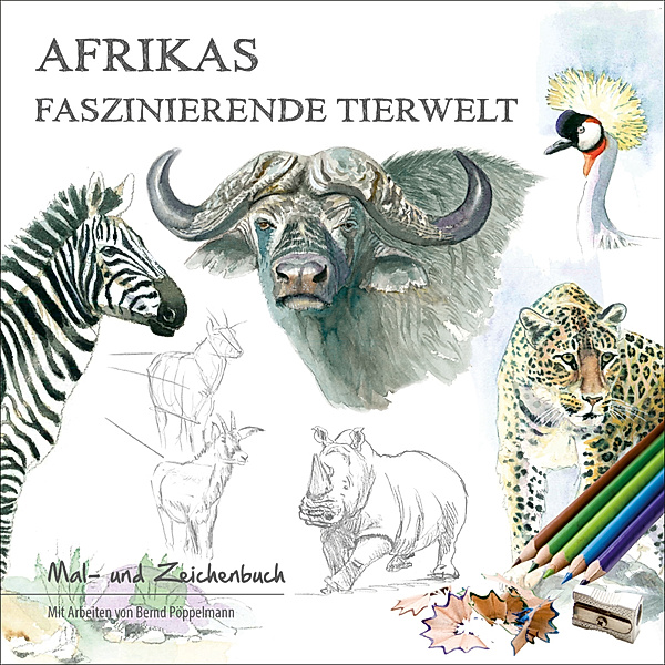 Afrikas faszinierende Tierwelt, Bernd Pöppelmann