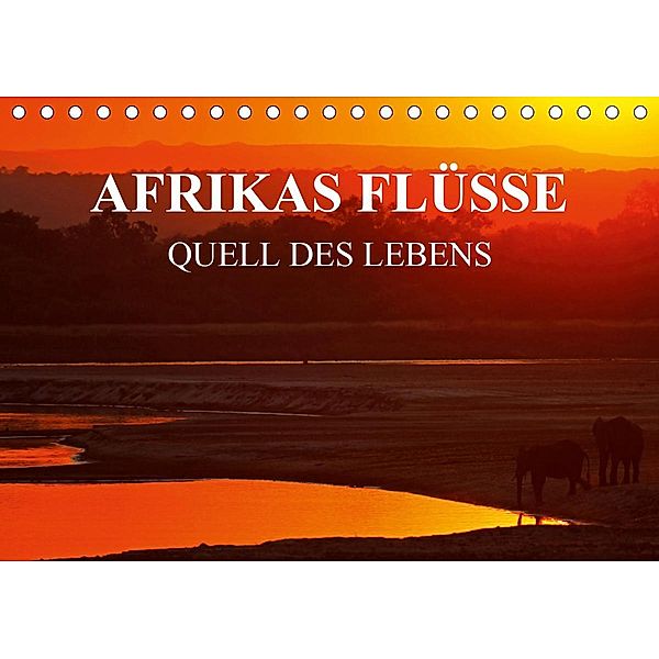 AFRIKAS FLÜSSE Quell des Lebens (Tischkalender 2021 DIN A5 quer), Wibke Woyke