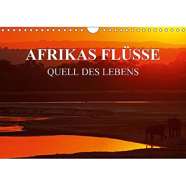 AFRIKAS FLÜSSE Quell des Lebens (Wandkalender 2018 DIN A4 quer), Wibke Woyke
