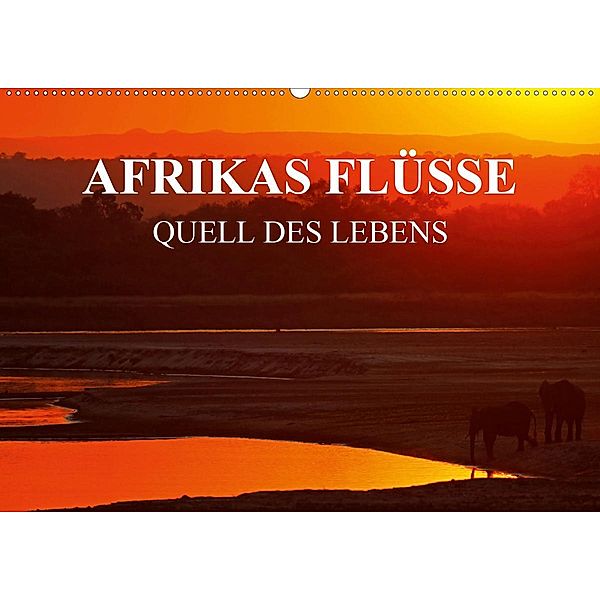 AFRIKAS FLÜSSE Quell des Lebens (Wandkalender 2020 DIN A2 quer), Wibke Woyke