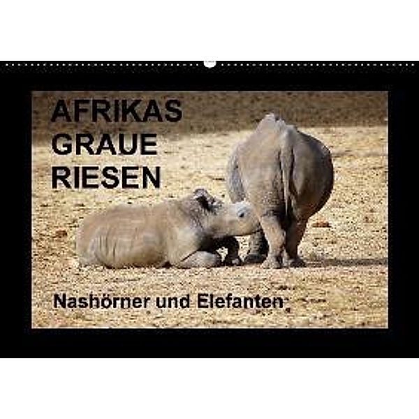 Afrikas Graue Riesen - Nashörner und Elefanten (Wandkalender 2016 DIN A2 quer), Eduard Tkocz