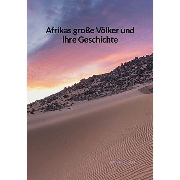 Afrikas grosse Völker und ihre Geschichte, Emma Ziegler