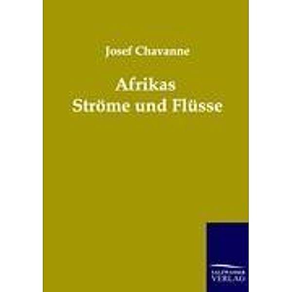 Afrikas Ströme und Flüsse, Josef Chavanne