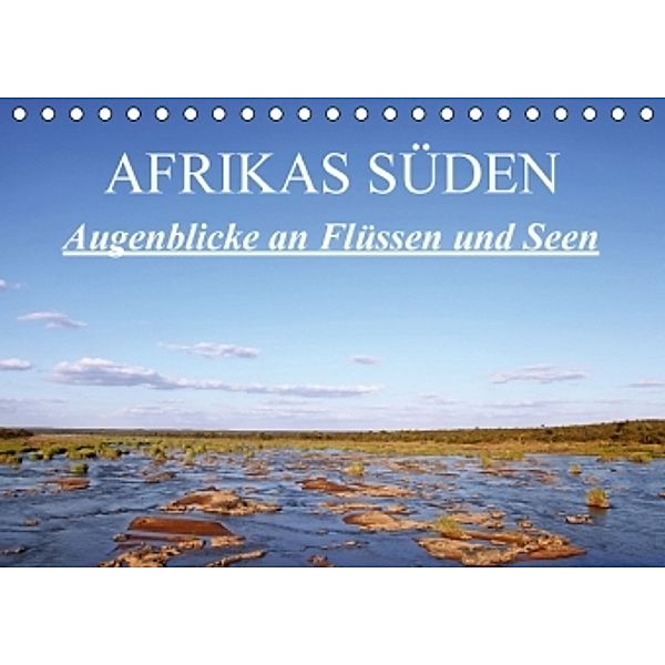 AFRIKAS SÜDEN - Augenblicke an Flüssen und Seen (Tischkalender 2016 DIN A5 quer), Wibke Woyke