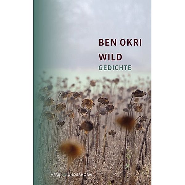 AfrikAWunderhorn / Wild, Ben Okri