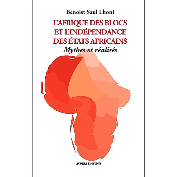 Afrique des blocs et l'independance des Etats africains, Saul Lhoni Benoist Saul Lhoni