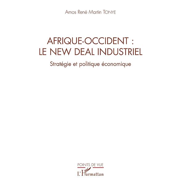 Afrique-Occident : le new deal industriel, Tonye Amos Rene Martin Tonye