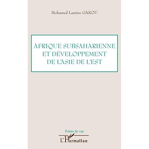 Afrique subsaharienne et developpement de l'asie de l'est / Hors-collection, Mohamed Lamine Gakou