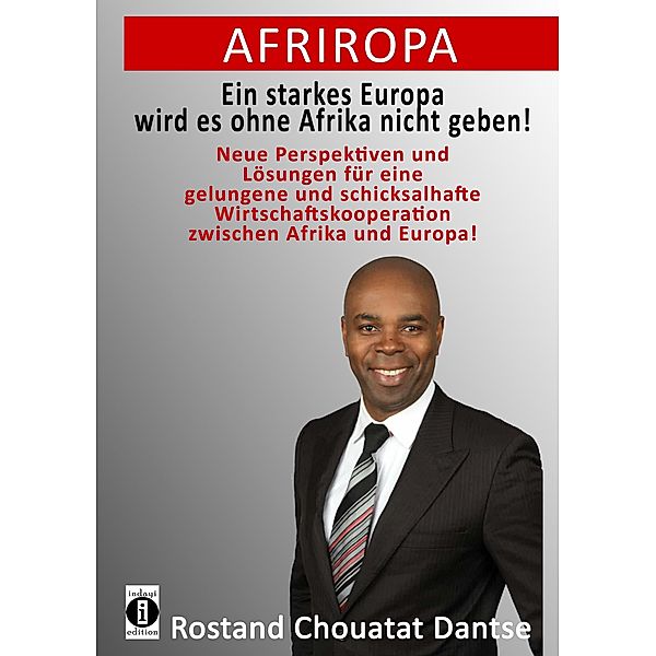 Afriropa - Ein starkes Europa wird es ohne Afrika nicht geben, Rostand Chouatat Dantse