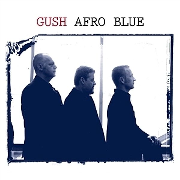 Afro Blue, Gush