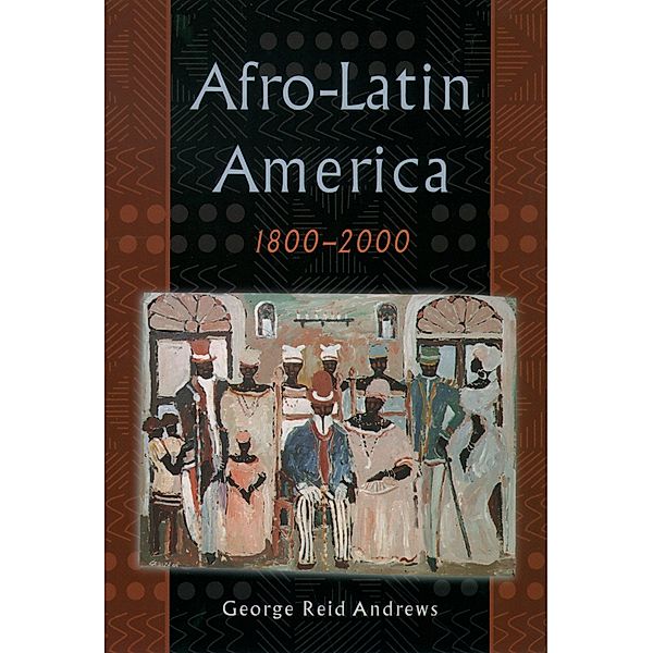Afro-Latin America, 1800-2000, George Reid Andrews