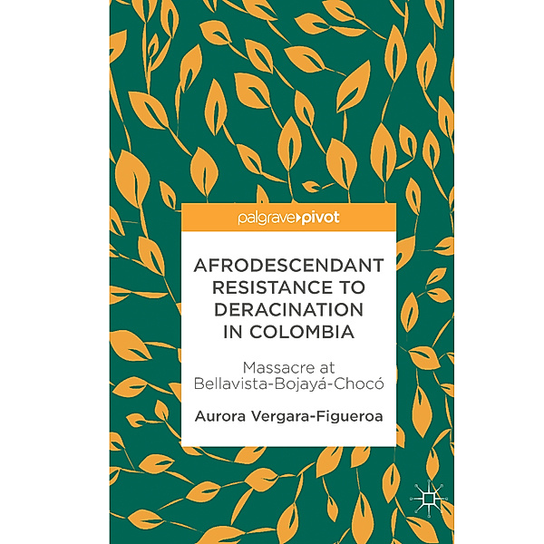 Afrodescendant Resistance to Deracination in Colombia, Aurora Vergara-Figueroa
