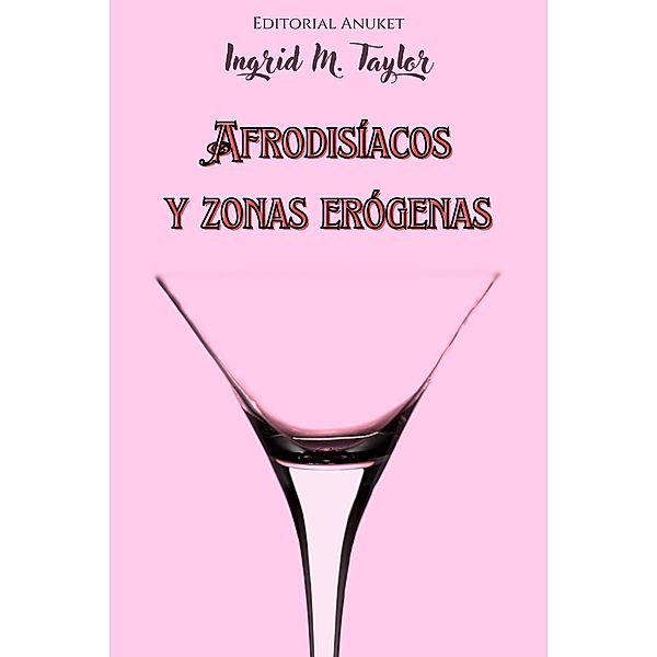 Afrodisíacos y Zonas Erógenas, Ingrid M Taylor