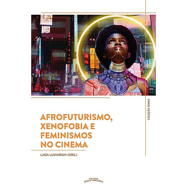 Afrofuturismo, Xenofobia e Feminismos no Cinema / Temas Bd.1, Alan Rodrigues Soares, Ana Taís Martins, André Luiz de Albuquerque Azenha, Anne Quiangala, Jamer Guterres de Mello, Lara Lima Satler, Marina Vlacic, Tamara Lopes de Sousa, Luiza Lusvarghi