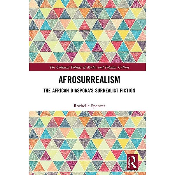 AfroSurrealism / The Cultural Politics of Media and Popular Culture, Rochelle Spencer