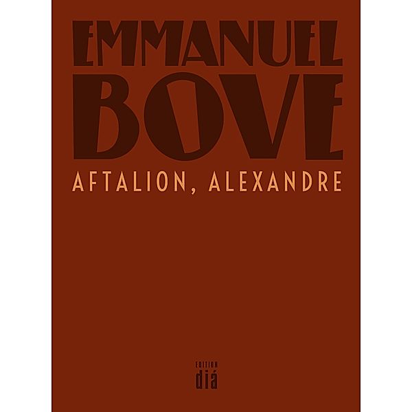 Aftalion, Alexandre / Werkausgabe Emmanuel Bove, Emmanuel Bove