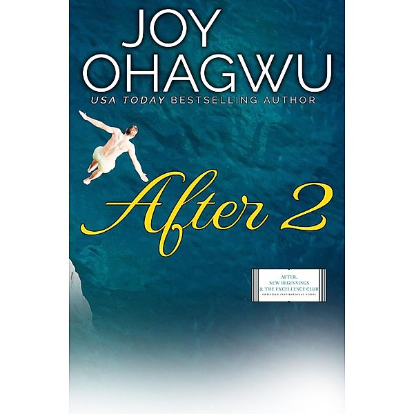 After 2 (After, New Beginnings & The Excellence Club Christian Inspirational Fiction, #3) / After, New Beginnings & The Excellence Club Christian Inspirational Fiction, Joy Ohagwu