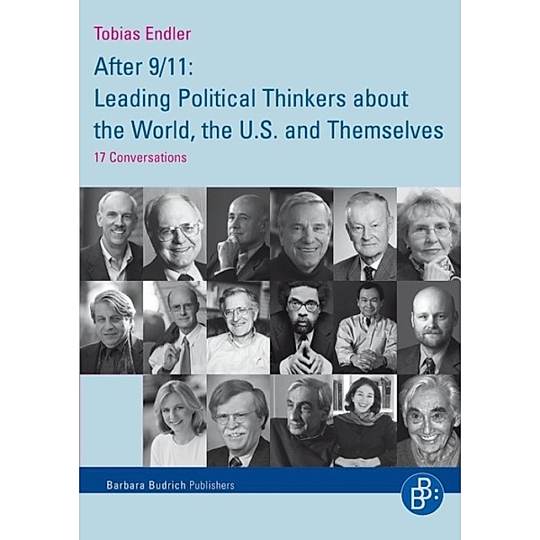 After 9/11: Leading Political Thinkers about the World, the U.S. and Themselves, Tobias Endler