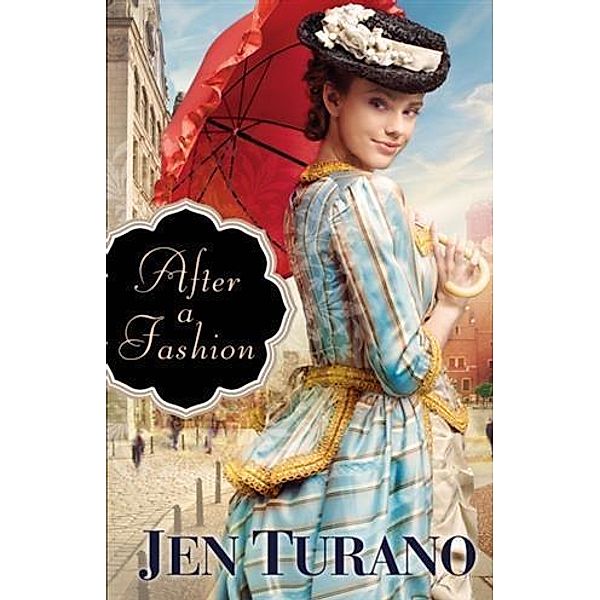 After a Fashion (A Class of Their Own Book #1), Jen Turano