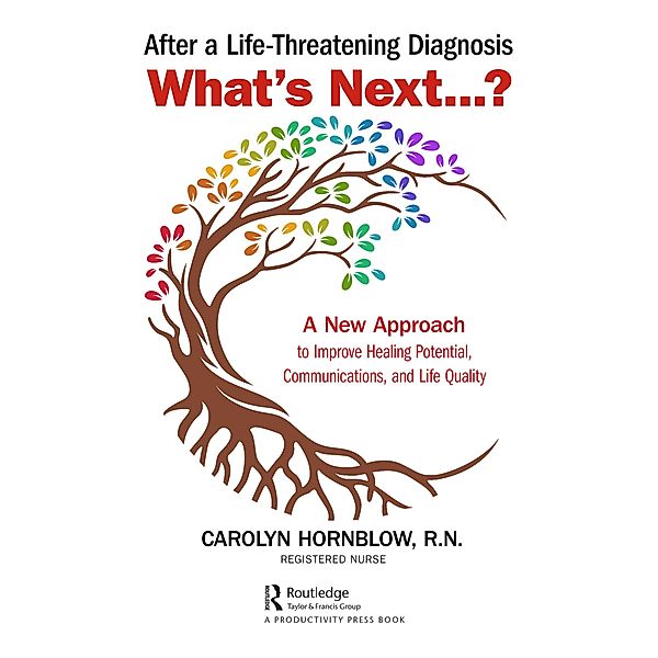 After a Life-Threatening Diagnosis...What's Next?, Carolyn Hornblow