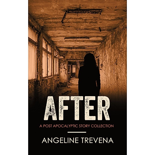 After: A Post Apocalyptic Story Collection (Poisonmarch, #1) / Poisonmarch, Angeline Trevena