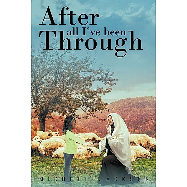 After All I've Been Through / Page Publishing, Inc., Michele Jackson